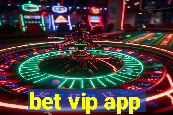 bet vip app